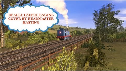 Really Useful Engine (Covered By Headmaster Hastings)