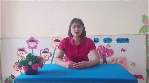 Trò chuyện về công việc của các cô giáo trong trường mầm non. Cô giáo Hồng Tâm, trường MN Đinh Xá