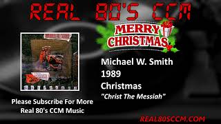Watch Michael W Smith Christ The Messiah video