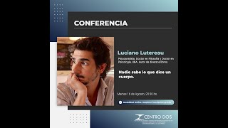 Conferencia a cargo de Luciano Lutereau - "Nadie sabe lo que dice un cuerpo."