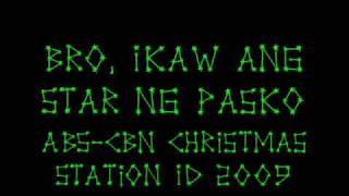 Bro, Ikaw ang Star ng Pasko - ABS-CBN Christmas Station ID 2009