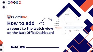 How to Add a Report to the Watch View on the Back-Office Dashboard? -GuardsPro Support Center Video