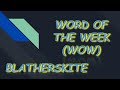 Word of the week 1  blatherskite