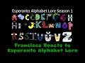 Francisco Reacts to Esperanto Alphabet Lore (FIRST DAY OF OCTOBER)