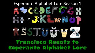 Francisco Reacts to Esperanto Alphabet Lore (FIRST DAY OF OCTOBER)