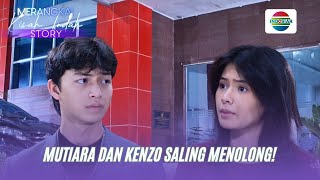 Download lagu Mutiara & Kenzo Saling Menolong? Ada Apa di Balik Kedekatan Mereka?! | Merangkai Kisah Indah Story