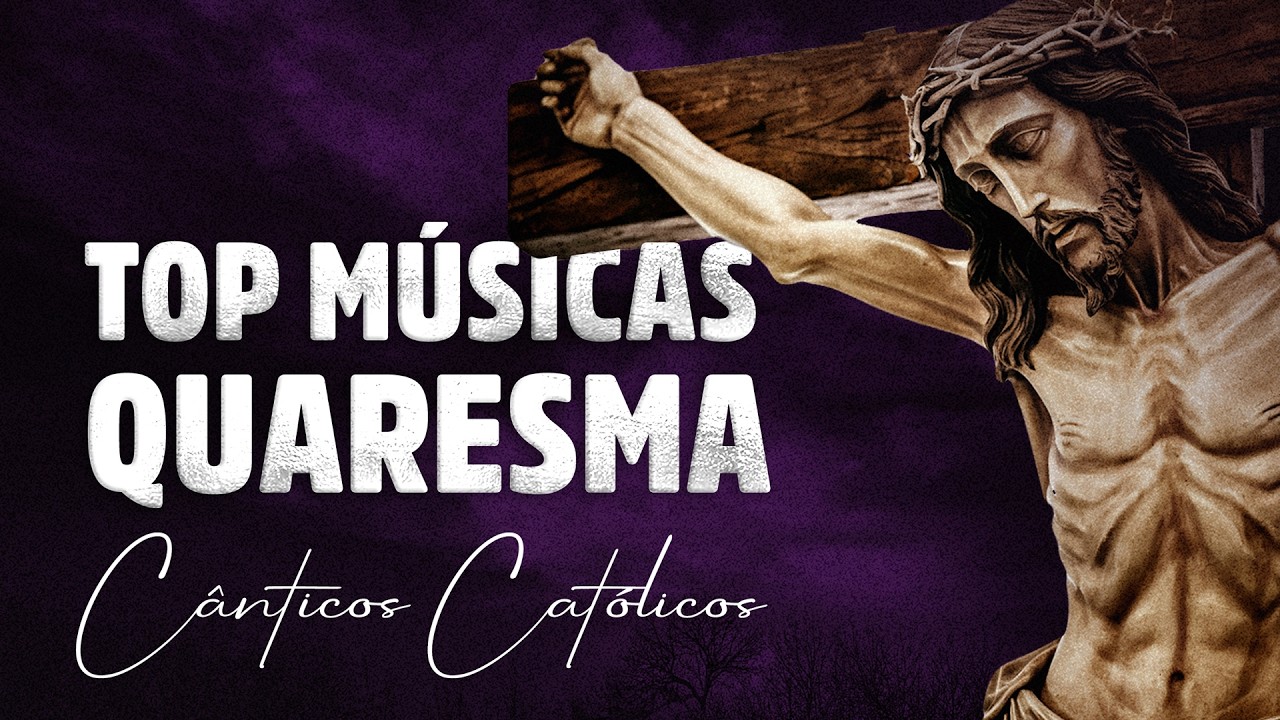 TOP 10 QUARESMA 2026 – Músicas de Penitência e Reflexão!
