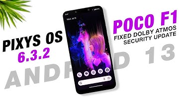 POCO F1 - PixysOS 6.3.2 Official - Android 13 QPR3 - Fixed Dolby Atmos And Security Update