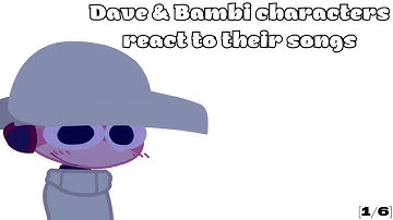 Dave and Bambi characters react to their songs [2/6]