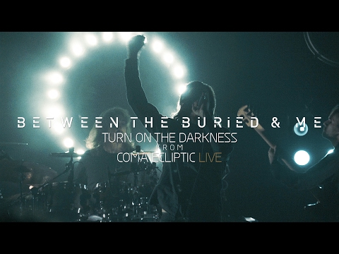 Between the Buried and Me "Turn on the Darkness" (Coma Ecliptic Live Blu-ray/DVD)