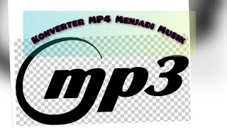 Cara Pindahkan/(Converter) VIDEO MP4 Menjadi MUSIK MP3.