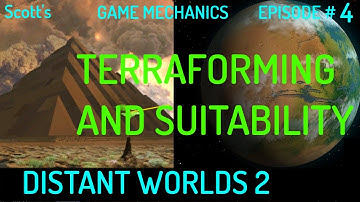 Terraforming and Suitability - Episode 4 in my Game Mechanics Series for Distant Worlds 2