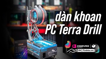 Trên tay “dàn khoan” PC Terra Drill cực đẹp của modder nhenhophach