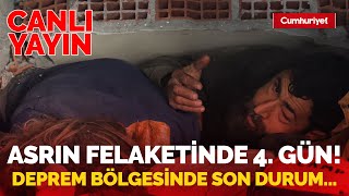 #CANLI | Asrın felaketinde 4. gün! Deprem bölgesinde durum...