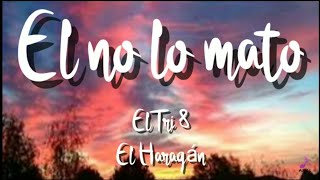 Video thumbnail of "El no lo Mato - El Tri & El Haragán (Letra)"