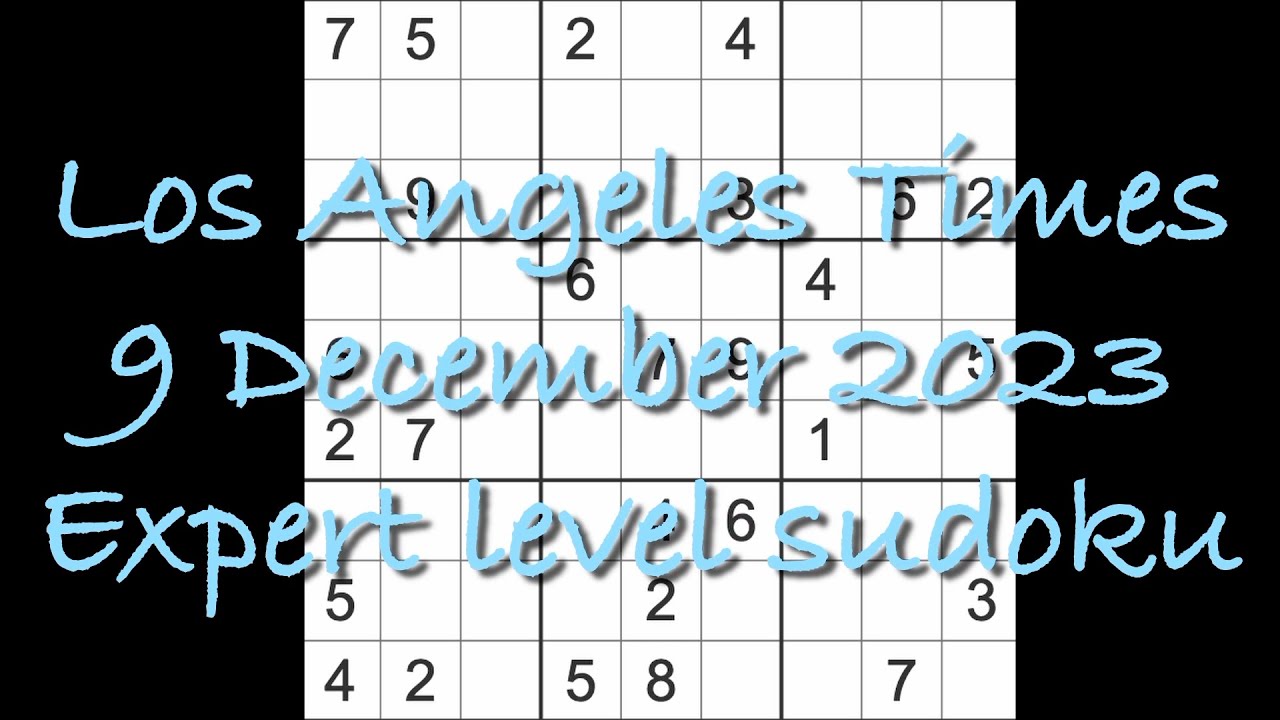 Sudoku solution – Los Angeles Times 9 December 2023 Expert level - YouTube