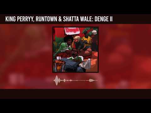 King Perryy, Runtown And Shatta Wale -  Denge Ii (Official Audio)