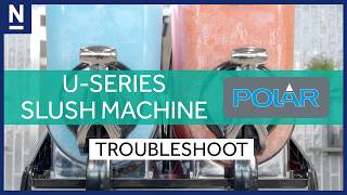 Polar U-Series Slush Machine- Troubleshoot Guide