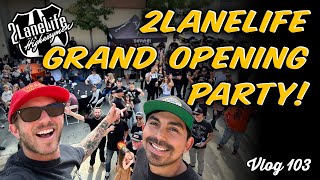 Grand Opening Party at the 2LaneLife HQ! VLOG 103