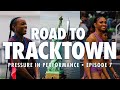 Road To TrackTown Pressure In Performance Episode 7 Road To TrackTown Pressure In Performance Episode 7