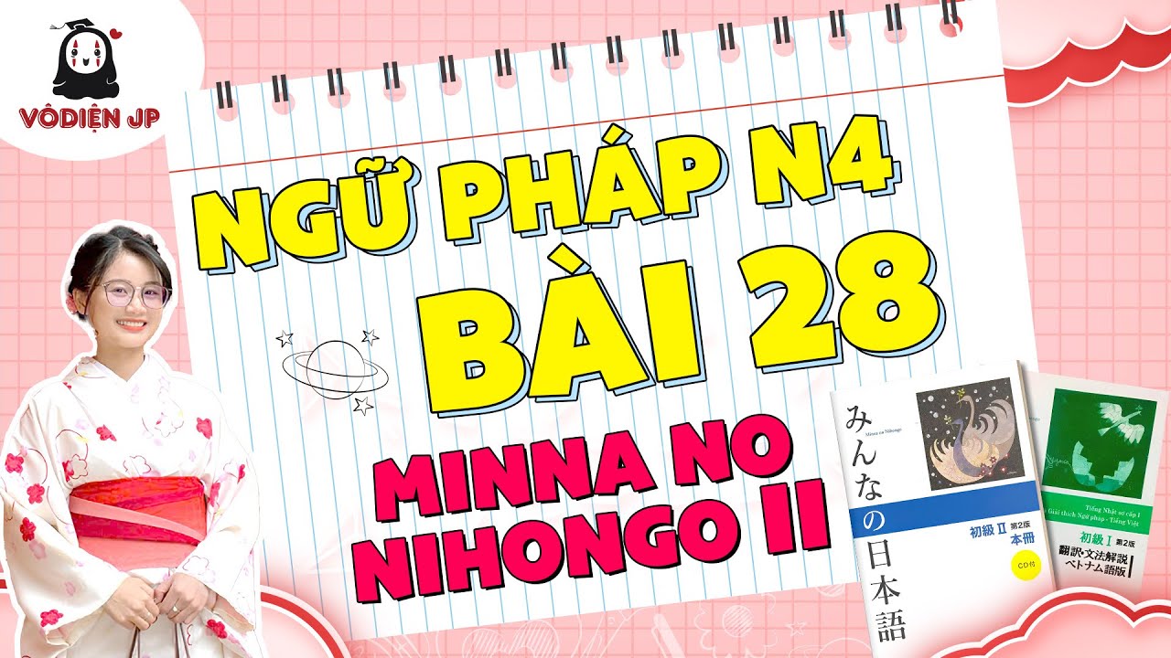Ngữ Pháp N4 – Bài 28 | Minna no Nihongo II | Học N4 Chi TIết, Dễ Hiểu cùng Vô Diện JP
