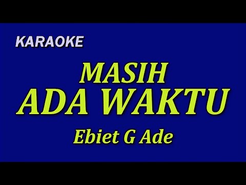 Masih Ada Waktu (Ebiet G Ade) | KARAOKE