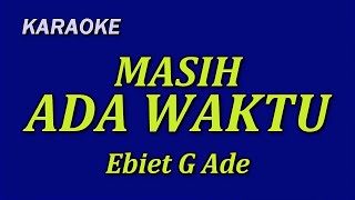 Masih Ada Waktu (Ebiet G Ade) | KARAOKE chords