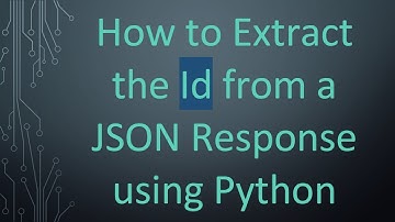 How to Extract the Id from a JSON Response using Python