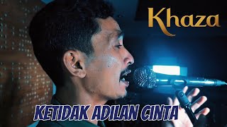 Download lagu Khaza - Ketidak Adilan Cinta