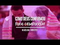 COMO DEUS CONFIRMA A PESSOA CERTA | COMO CONFIRMOU O MEU CASAMENTO | PARTE 1