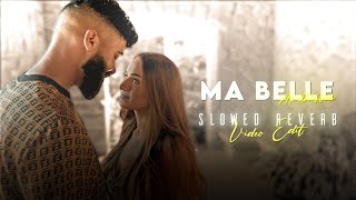 Ma Belle X Ap Dhillon || Ma Belle Slowed Reverb || Ma Belle Video Edit