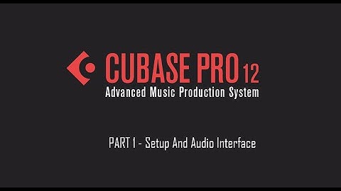 Cubase 12 Tutorial 01 – Setup And Audio Interface Configuration