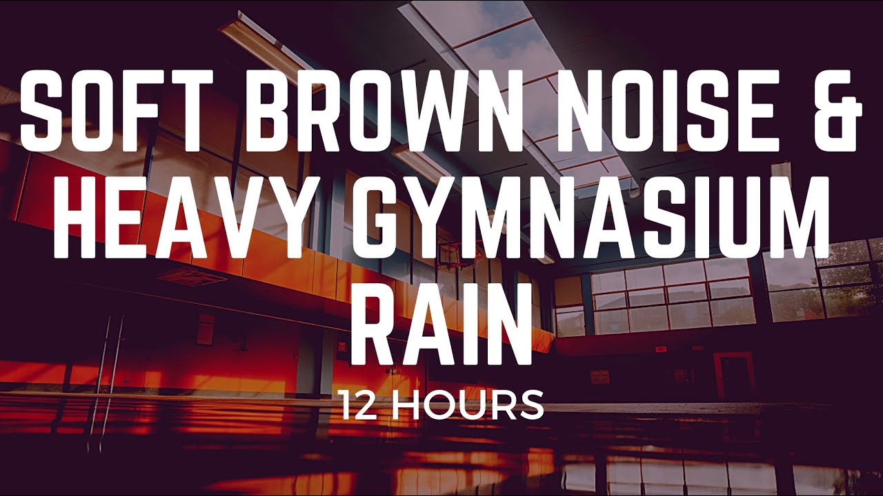 12 Hours of Soft Brown Noise and Heavy Gymnasium Rain | Ultimate Relaxation and Sleep Sound