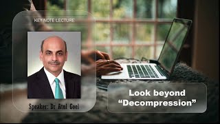 Prof Atul Goel - Look beyond decompression - Keynote lecture screenshot 5
