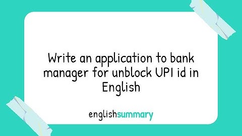 Write an application to bank manager for unblock UPI id in English