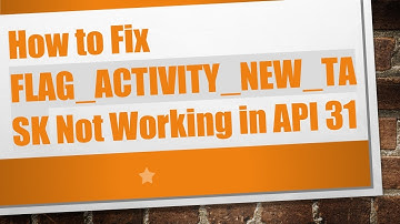 How to Fix FLAG_ACTIVITY_NEW_TASK Not Working in API 31