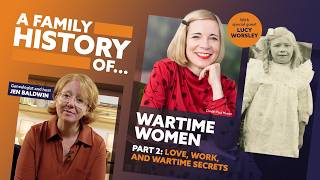 A Family History Of... Wartime Women | Part 2 - Love, Work, and Wartime Secrets