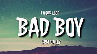 GRM Daily - Bad Boy (1 HORU LOOP) [TikTok song]