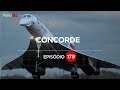 CONCORDE, NASCIMENTO E QUEDA EP. 179