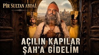 Açılın Kapılar Şaha Gidelim 