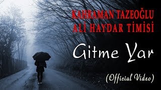 Kahraman Tazeoğlu & Ali Haydar Timisi - Gitme Yar