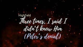 Three times, I said I didn’t know Him Peter’s denial