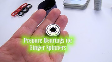 How I prepare my bearings for fidget spinners