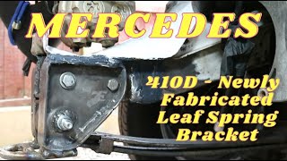 Mercedes 410D - Newly Fabricated Leaf Spring Bracket