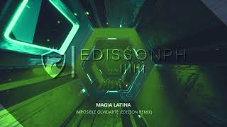 Magia Latina | Imposible olvidarte (Edisson remix)