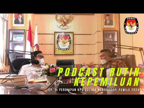 Podcast Rutin Kepemiluan Ep. 1: Persiapan KPU Sultra Menghadapi Pemilu 2024