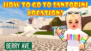 HOW TO GO TO *NEW* SANTORINI LOCATION IN BERRY AVENUE 🏠 RP [] ROBLOX