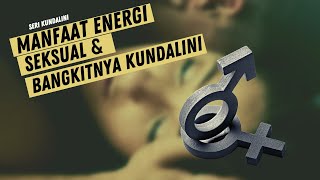 #271 Kaitan Energi Seksual Untuk Kebangkitan Kundalini & Proses Mewujudkan Impian