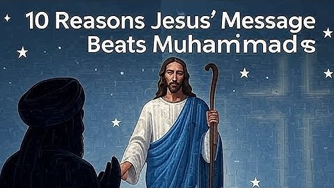 Jesus v Muhammad: 10 Shocking Comparisons Revealed!