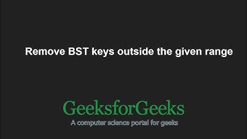 Remove BST keys outside the given range | GeeksforGeeks